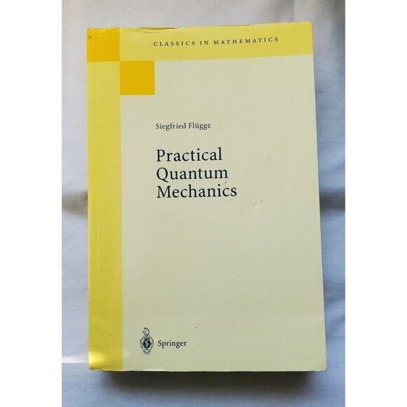 Other - Practical Quantum Mechanics Classics In Mathematics Siegfried Flügge 1999